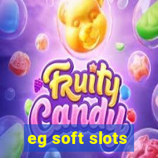 eg soft slots